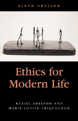 Ethics for Modern Life - Abelson, Raziel, and Friquegnon, Marie Louise