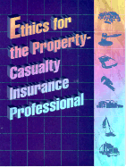 Ethics for the Property-Casualty Insurance Professional