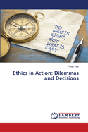 Ethics in Action: Dilemmas and Decisions