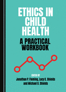Ethics in Child Health: A Practical Workbook