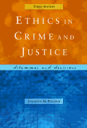 Ethics in Crime and Justice: Dilemmas and Decisions