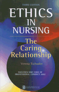 Ethics in Nursing: The Caring Relationship - Tschudin, Verena, RGN, Rm, Ma
