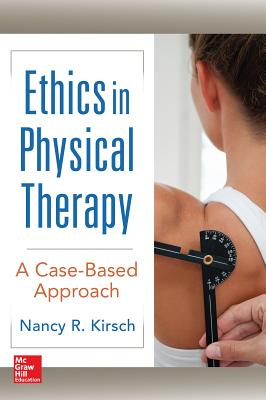 Ethics in Physical Therapy:  A Case Based Approach - Kirsch, Nancy