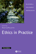 Ethics in Practice: An Anthology - LaFollette, Hugh (Editor)