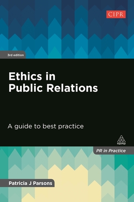 Ethics in Public Relations: A Guide to Best Practice - Parsons, Patricia J