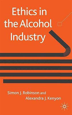 Ethics in the Alcohol Industry - Robinson, S, and Kenyon, A