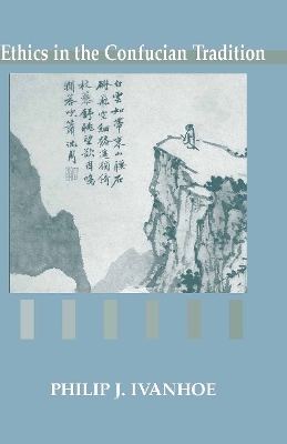 Ethics in the Confucian Tradition: The Thought of Mengzi and Wang Yangming - Ivanhoe, Philip J