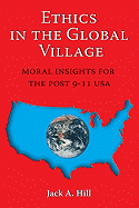 Ethics in the Global Village: Moral Insights for the Post 9-11 USA