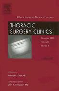Ethics in Thoracic Surgery, an Issue of Thoracic Surgery Clinics: Volume 15-4 - Ferguson, Mark K, MD, and Sade, Robert, MD