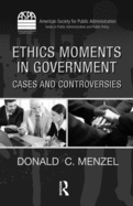 Ethics Moments in Government: Cases and Controversies