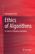 Ethics of Algorithms: In Search of Numbers and Values