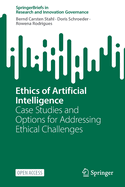 Ethics of Artificial Intelligence: Case Studies and Options for Addressing Ethical Challenges