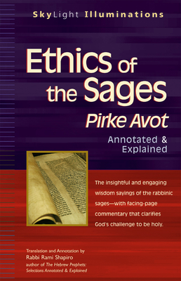 Ethics of the Sages: Pirke Avot--Annotated & Explained - Shapiro, Rami M, Rabbi