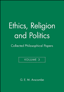 Ethics, Religion and Politics: Collected Philosophical Papers, Volume 3