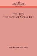 Ethics: The Facts of Moral Life