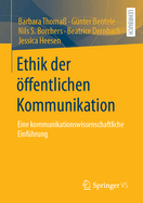 Ethik Der ?ffentlichen Kommunikation: Eine Kommunikationswissenschaftliche Einf?hrung