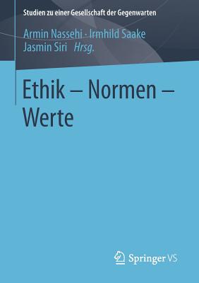 Ethik - Normen - Werte - Nassehi, Armin (Editor), and Saake, Irmhild (Editor), and Siri, Jasmin (Editor)