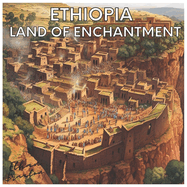 Ethiopia: Land of Enchantment