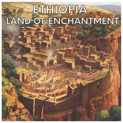 Ethiopia: Land of Enchantment - Braxton, Ethan