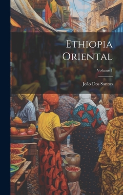 Ethiopia Oriental; Volume 1 - Santos, Joo Dos