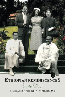 Ethiopian Reminiscences: Early Days - Pankhurst, Richard, Professor, and Pankhurst, Rita