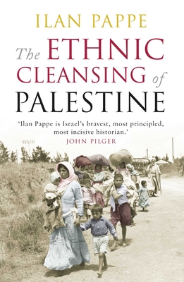 Ethnic Cleansing of Palestine - Pappe, Ilan