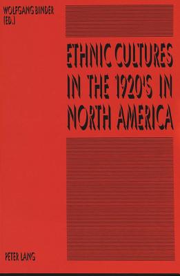 Ethnic Cultures in the 1920's in North America - Binder, Wolfgang (Editor)