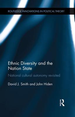 Ethnic Diversity and the Nation State: National Cultural Autonomy Revisited - Smith, David J, and Hiden, John