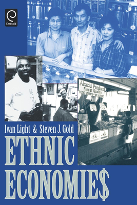 Ethnic Economies - Light, Ivan, and Gold, Steven J