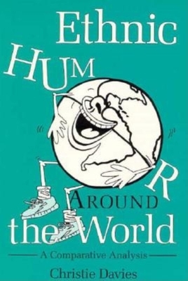 Ethnic Humor Around the World: A Comparative Analysis - Davies, Christie