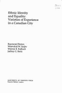 Ethnic Identity and Equality: Varieties of Experience in a Canadian City - Breton, Raymond, and Kalbach, Warren, and Isajiw, Wsevolod, Dr.