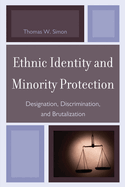 Ethnic Identity and Minority Protection: Designation, Discrimination, and Brutalization