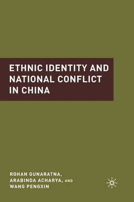 Ethnic Identity and National Conflict in China - Acharya, A, and Gunaratna, R, and Pengxin, W