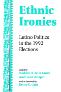 Ethnic Ironies: Latino Politics in the 1992 Elections