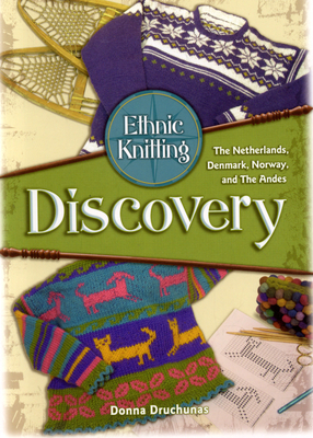 Ethnic Knitting: Discovery: The Netherlands, Denmark, Norway, and the Andes - Drunchunas, Donna