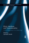 Ethnic Literatures and Transnationalism: Critical Imaginaries for a Global Age