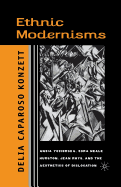 Ethnic Modernisms: Anzia Yezierska, Zora Neale Hurston, Jean Rhys, and the Aesthetics of Dislocation