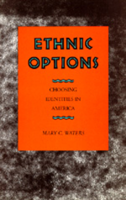 Ethnic Options: Choosing Identities in America - Waters, Mary C