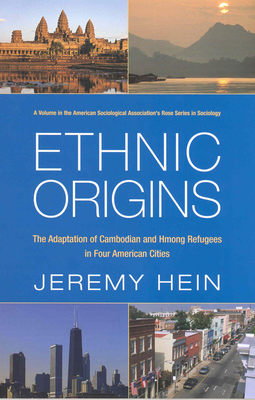 Ethnic Origins: The Adaptation of Cambodian and Hmong Refugees in Four American Cities - Hein, Jeremy