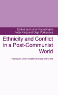 Ethnicity and Conflict in a Post-Communist World: The Soviet Union, Eastern Europe and China