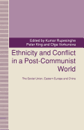 Ethnicity and Conflict in a Post-Communist World: The Soviet Union, Eastern Europe and China