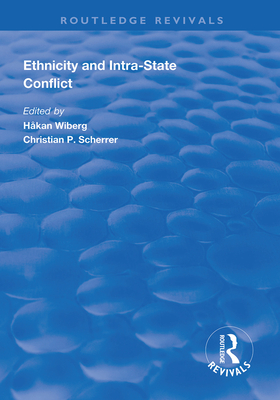 Ethnicity and Intra-State Conflict: Types, Causes and Peace Strategies - Wiberg, Hkan (Editor), and Scherrer, Christian P. (Editor)