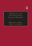 Ethnicity and Nationalism in Italian Politics: Inventing the Padania: Lega Nord and the Northern Question