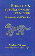 Ethnicity and Sub-Nationalism in Nigeria: Movement for a Mid-West State