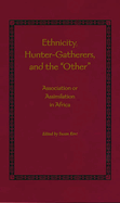 Ethnicity, Hunter-Gatherers, and the Other: Association or Assimilation in Africa