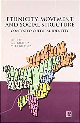 Ethnicity, Movement and Social Structure: Contested Cultural Identity - Bhadra, R K (Editor), and Bhadra, Mita (Editor)