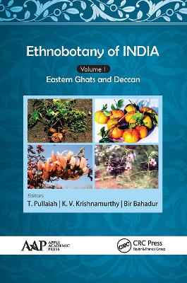 Ethnobotany of India, Volume 1: Eastern Ghats and Deccan - Pullaiah, T, and Krishnamurthy, K V, and Bahadur, Bir