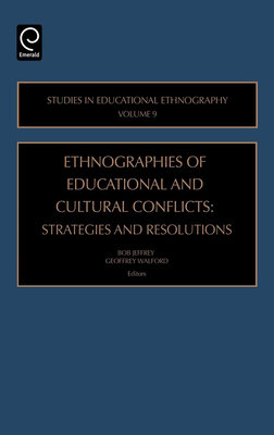 Ethnographies of Education and Cultural Conflicts: Strategies and Resolutions - Jeffrey, Bob (Editor), and Walford, Geoffrey (Editor)