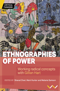 Ethnographies of Power: Working Radical Concepts with Gillian Hart