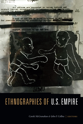 Ethnographies of U.S. Empire - McGranahan, Carole (Editor), and Collins, John F (Editor)